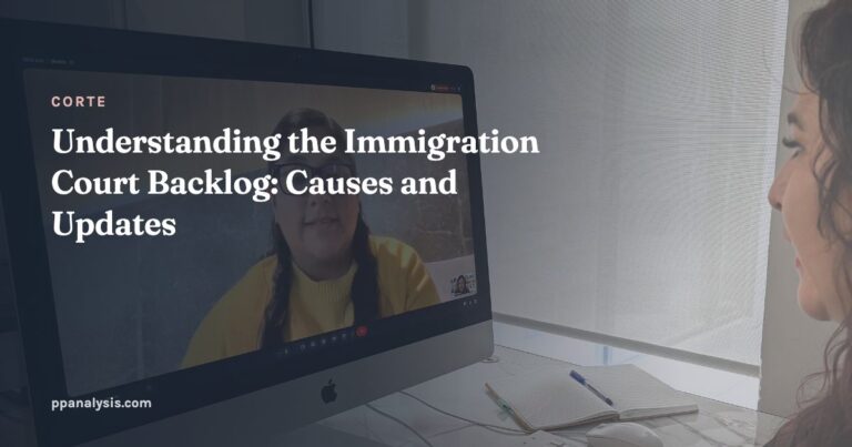 Understanding the Immigration Court Backlog: Causes and Updates
