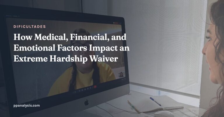 How Medical, Financial, and Emotional Factors Impact an Extreme Hardship Waiver