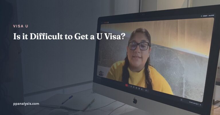  Is it Difficult to Get a U Visa?