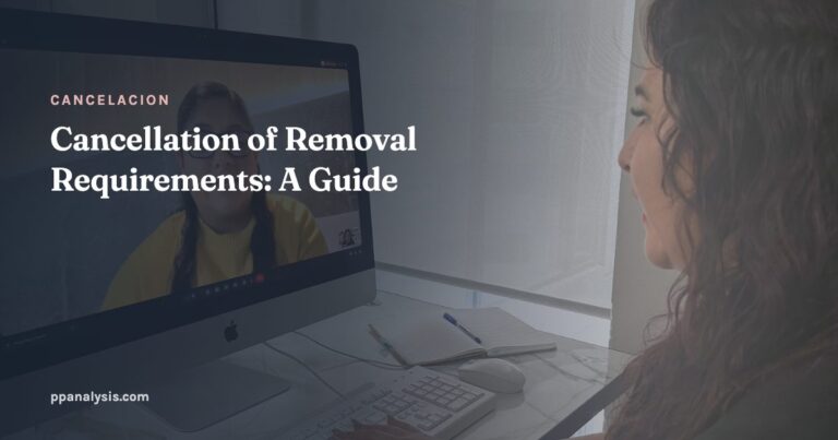 Cancellation of Removal Requirements: A Guide